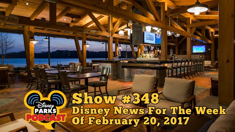 Disney Parks Podcast Show #348 - Disney News For The Week Of February 20, 2017