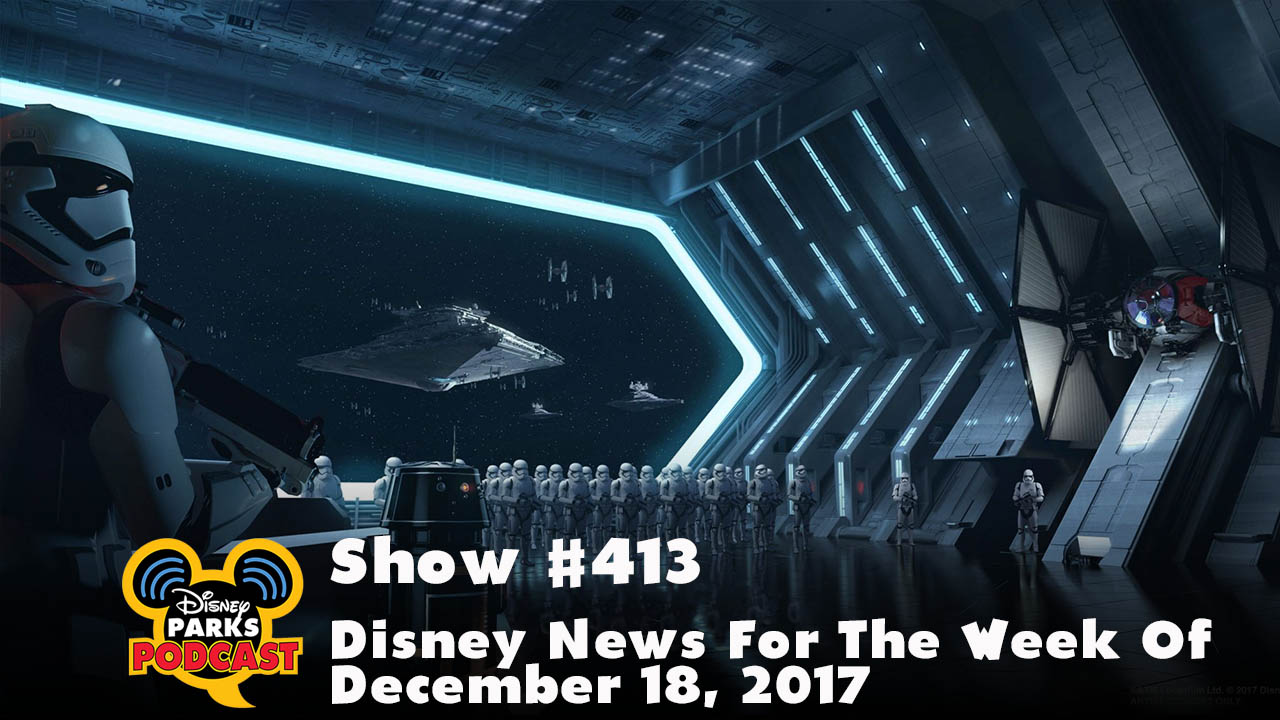 Disney Parks Podcast Show #413 – Disney News For The Week Of December 18, 2017