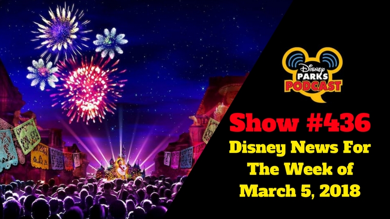 Disney Parks Podcast Show #436 – Disney News For the Week of March 5, 2018