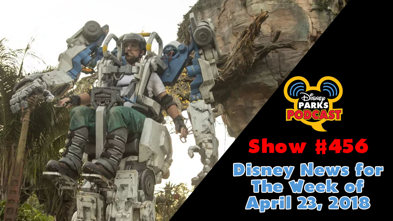 Disney Parks Podcast Show #456 – Disney News for The Week of April 23, 2018