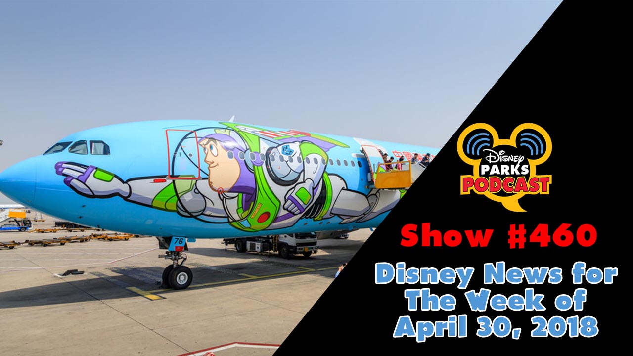 Disney Parks Podcast Show #460 – Disney News for The Week of April 30, 2018