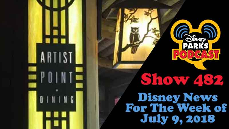 Disney Parks Podcast Show #481 – News For The Week Of July 9, 2018