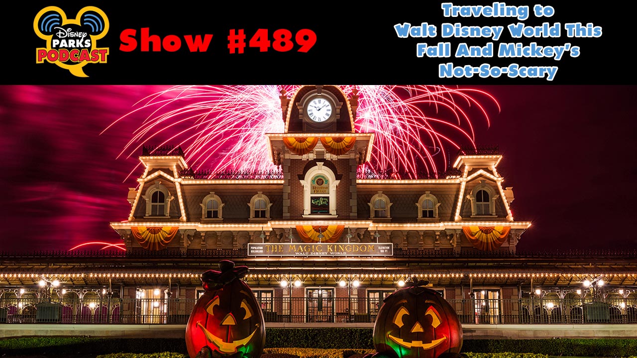 Disney Parks Podcast Show #489 – Traveling to Walt Disney World This Fall And Mickey's Not-So-Scary Halloween Party