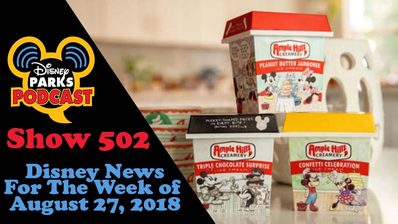 Disney Parks Podcast Show #502 – News For The Week Of August 27, 2018