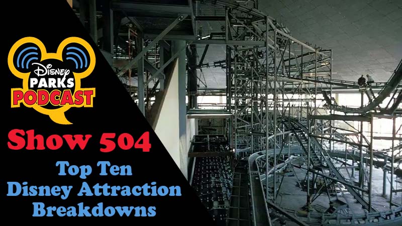 Disney Parks Podcast Show #504 – Top Ten Disney Attraction Breakdowns