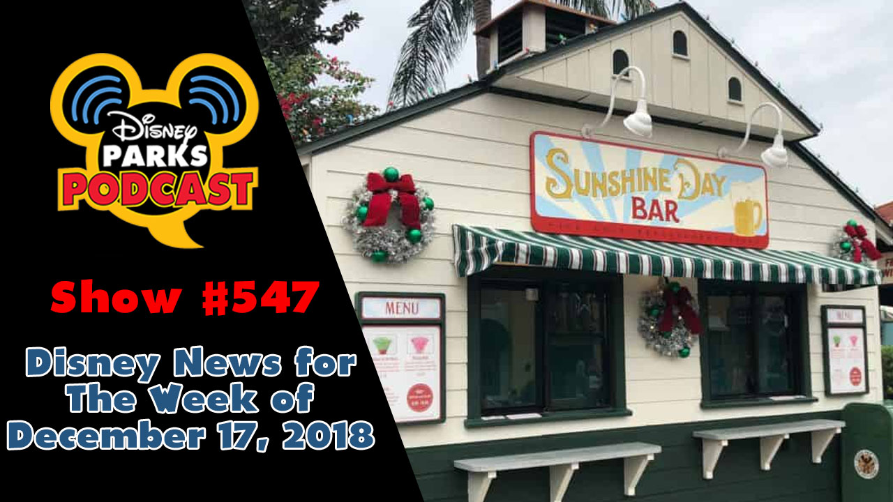 Disney Parks Podcast Show #547 – Disney News For The Week Of December 17, 2018