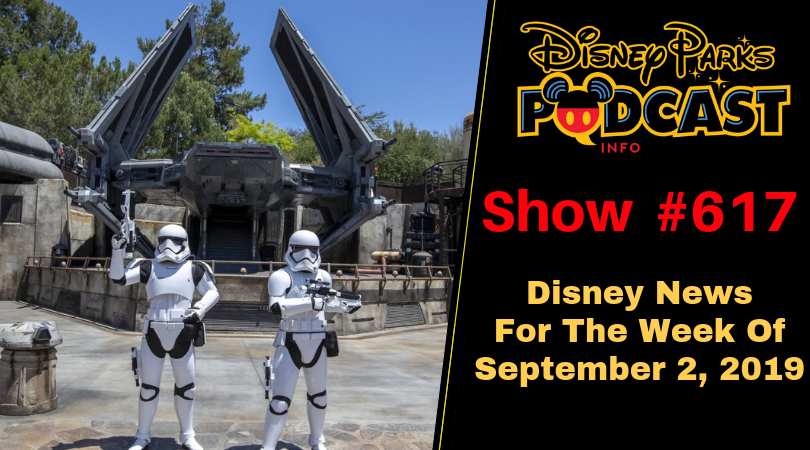 Disney Parks Podcast Show #617 – Disney News For The Week Of September 2, 2019