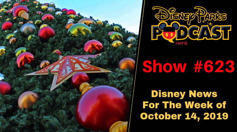 Disney Parks Podcast Show #623– Disney News For The Week Of October 14, 2019