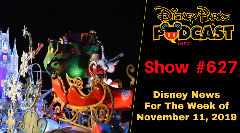 Disney Parks Podcast Show #627 - Disney News For The Week Of November 11, 2019