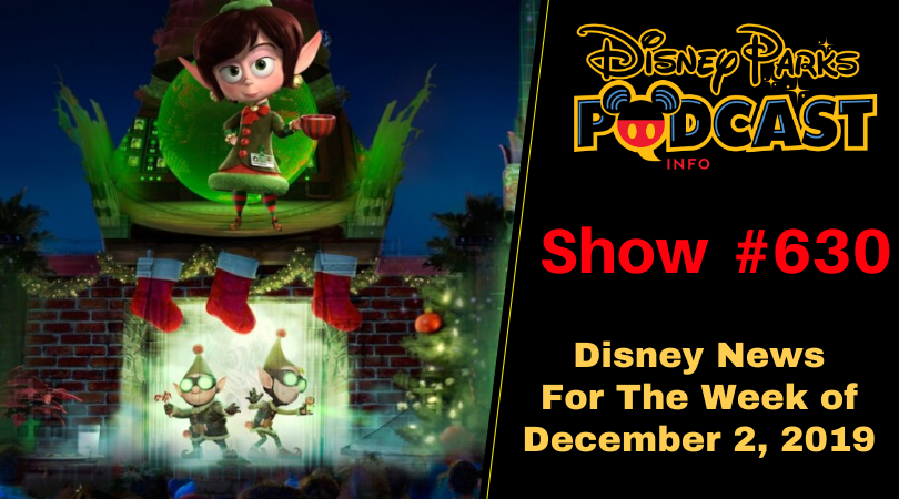 Disney Parks Podcast Show #630 - Disney News For The Week Of December 2, 2019