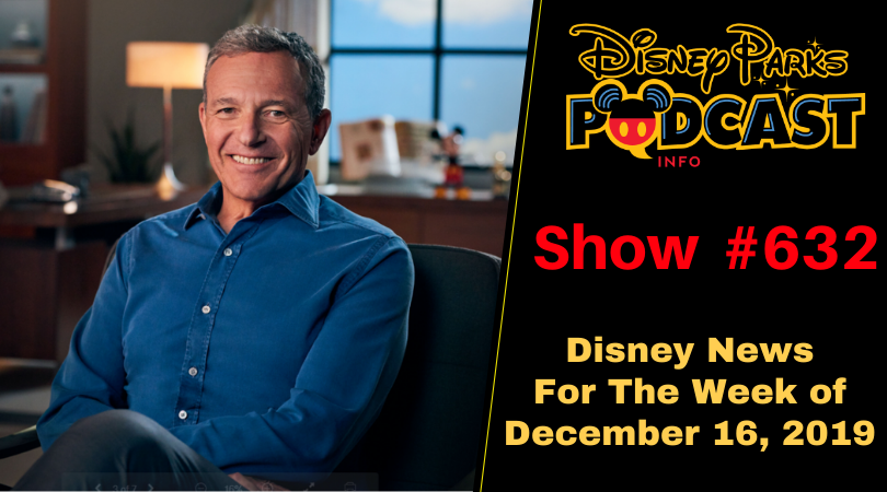 Disney Parks Podcast Show #632 - Disney News For The Week Of December 16, 2019