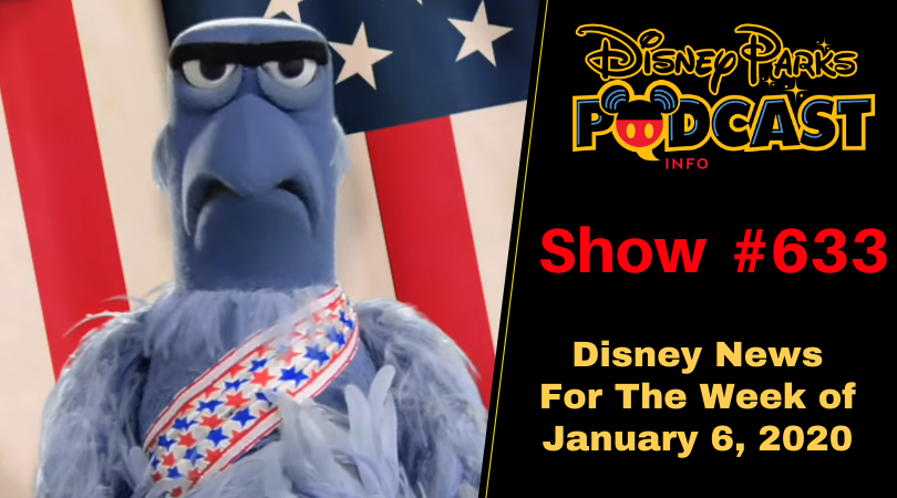 Disney Parks Podcast Show #633 - Disney News For The Week Of January 6, 2020