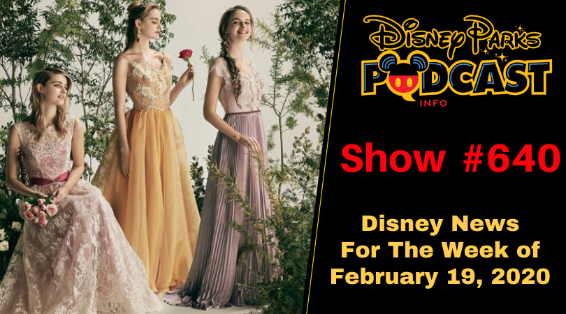 Disney Parks Podcast Show #640 - Disney News For The Week of February 17, 2020