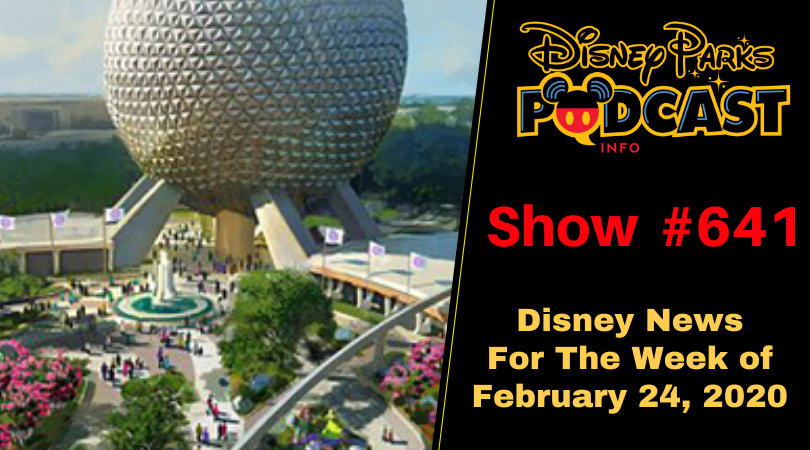 Disney Parks Podcast Show #641 - Disney News For The Week of February 24, 2020