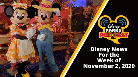 Disney Parks Podcast Show #679 - Disney News for the Week of November 2, 2020